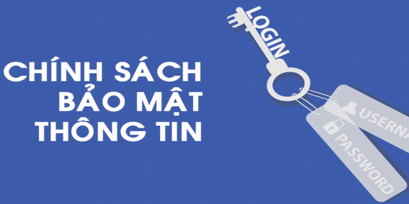 Chính sách bảo mật giúp xây dựng được niềm tin vững chắc