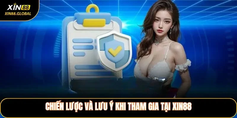 Chiến Lược Và Lưu Ý Khi Tham Gia tại XIN88