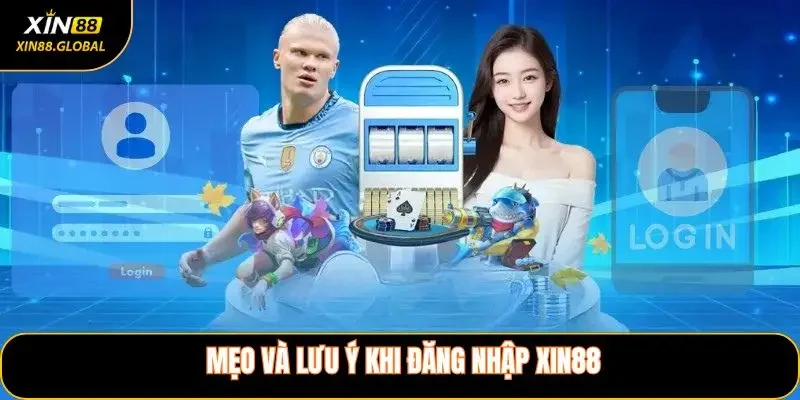 Mẹo và lưu ý khi đăng nhập XIN88